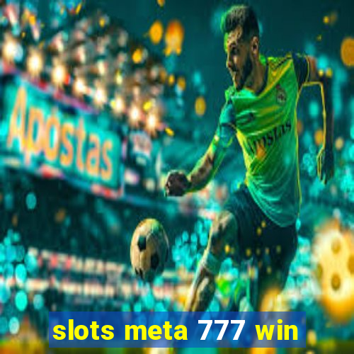 slots meta 777 win